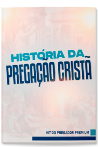 7 HISTÓRIA DA PREGAÇÃO CRISTÃ